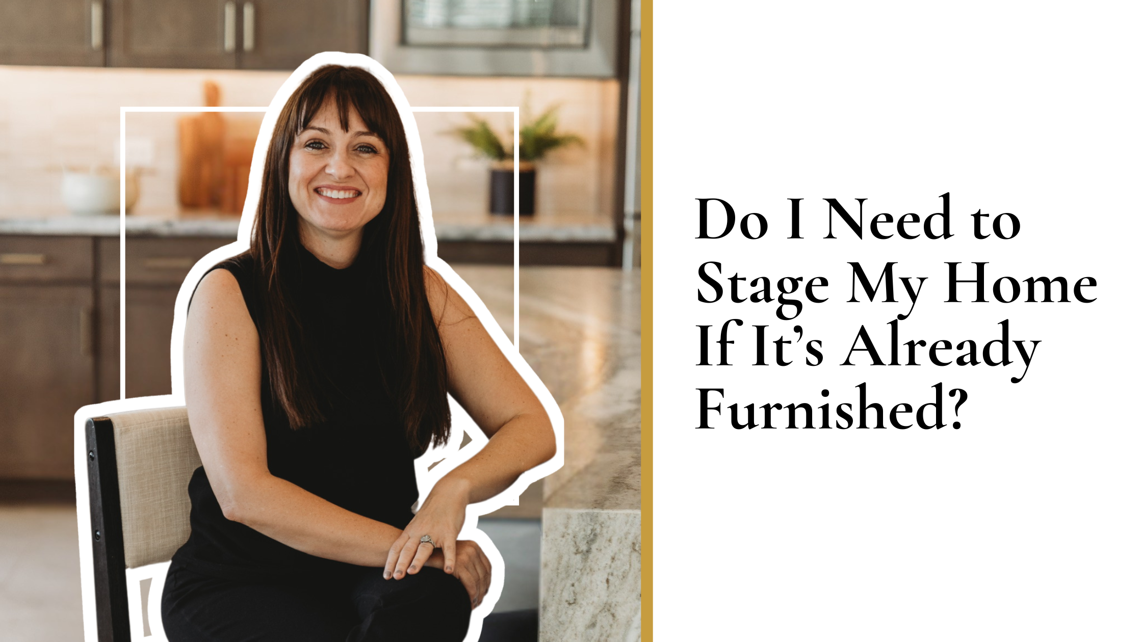Do I Need to Stage My Home If It’s Already Furnished? Dawn Forkenbrock, Chandler Realtor, Weighs In