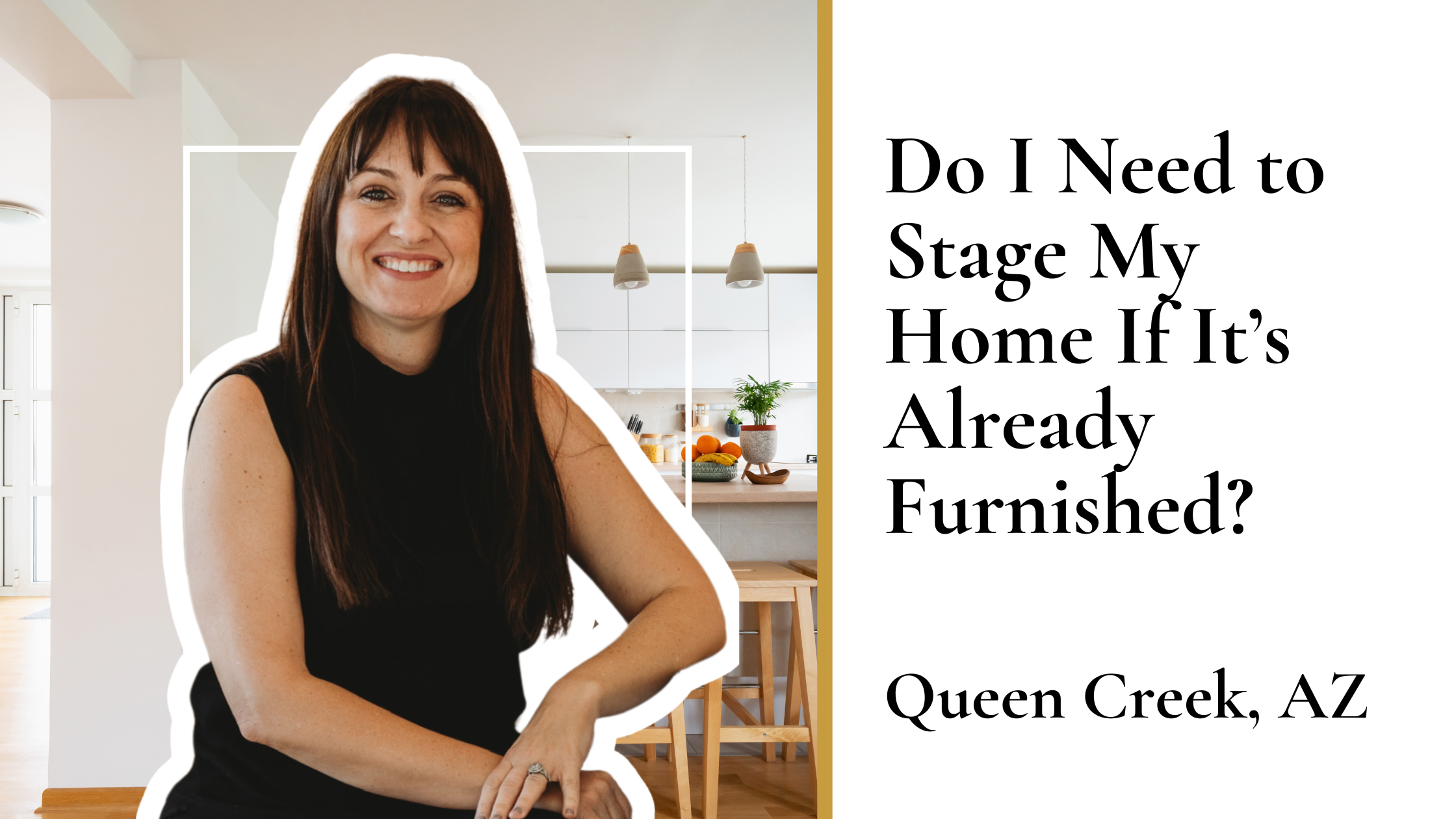 Do I Need to Stage My Home If It’s Already Furnished? Dawn Forkenbrock, Queen Creek Realtor, Weighs In