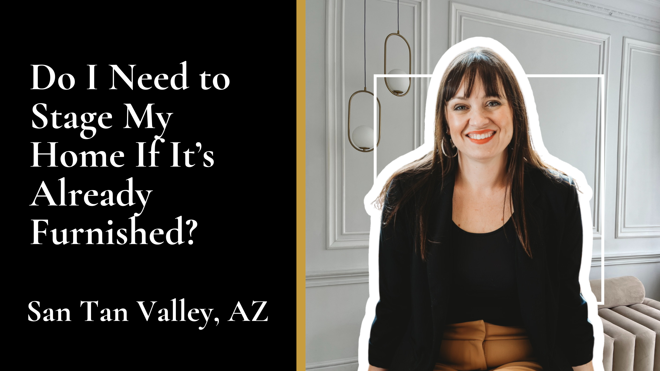 Do I Need to Stage My Home If It's Already Furnished? Dawn Forkenbrock, San Tan Valley Realtor, Weighs In