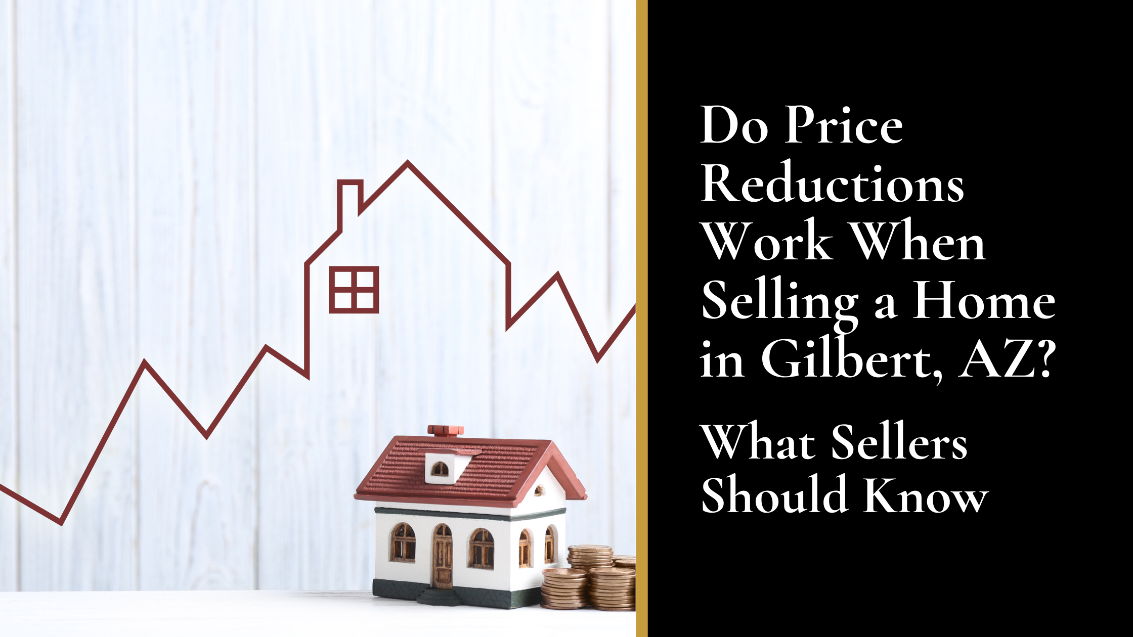 Do Price Reductions Work When Selling a Home in Gilbert, AZ? What Sellers Should Know