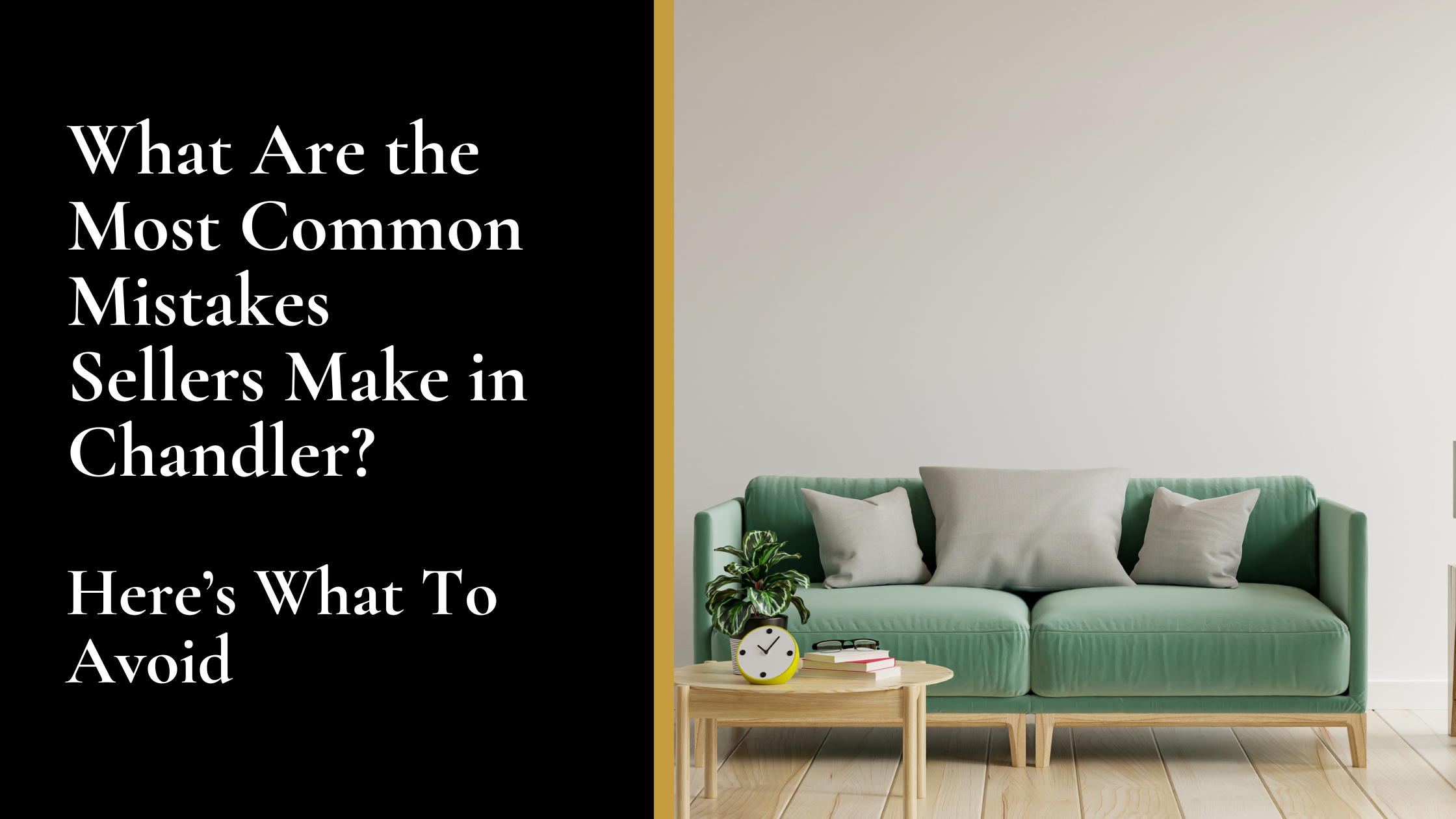 What Are the Most Common Mistakes Sellers Make in Chandler? Here’s What to Avoid