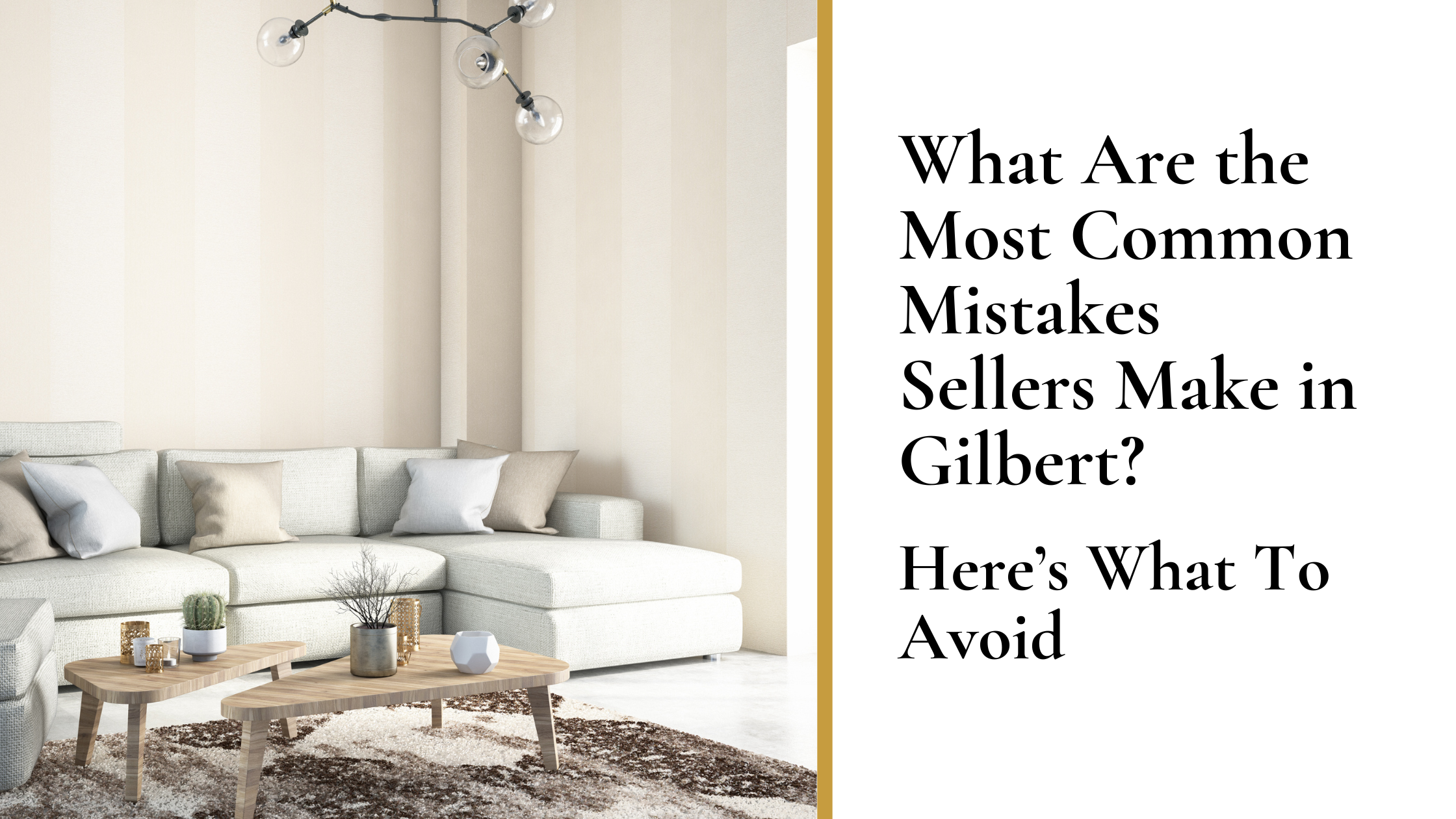What Are the Most Common Mistakes Sellers Make in Gilbert? Here’s What to Avoid