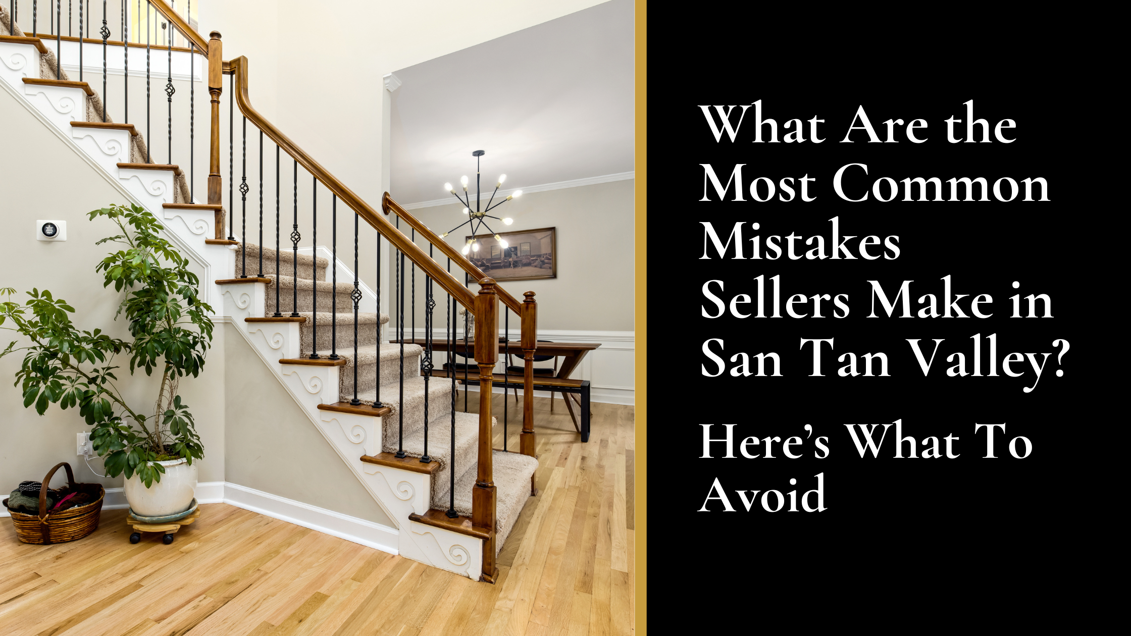 What Are the Most Common Mistakes Sellers Make in San Tan Valley? Here’s What to Avoid