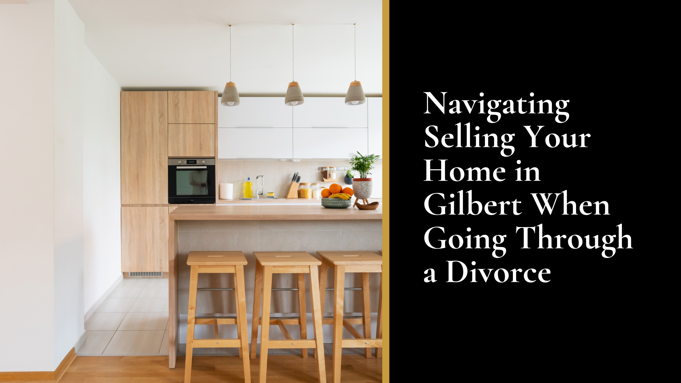 Navigating Selling Your Home in Gilbert When Going Through a Divorce