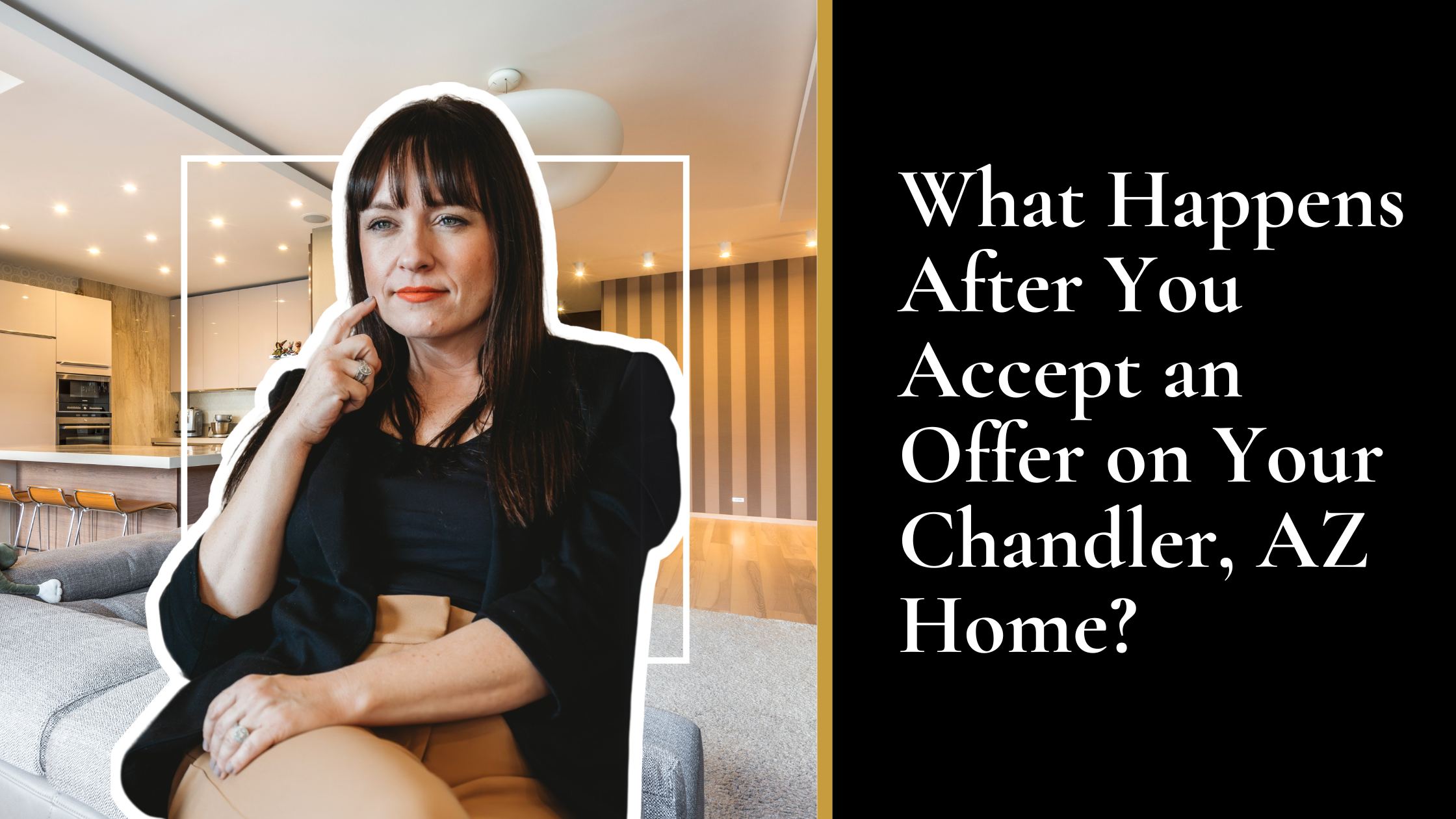 What Happens After You Accept an Offer on Your Chandler, AZ Home?