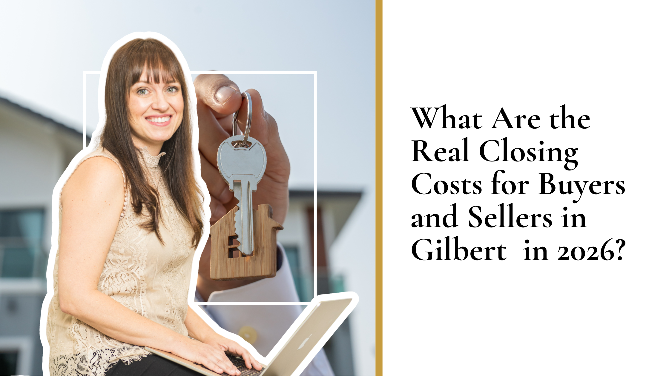 What Are the Real Closing Costs for Buyers and Sellers in Gilbert in 2026?