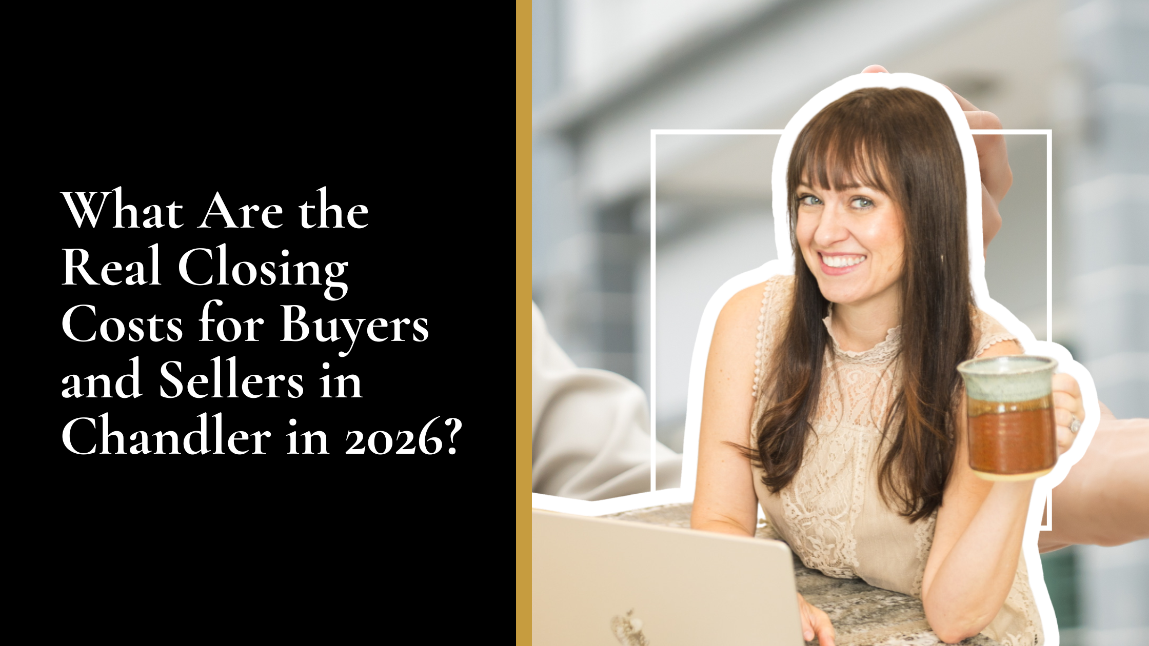 What Are the Real Closing Costs for Buyers and Sellers in Chandler in 2026?