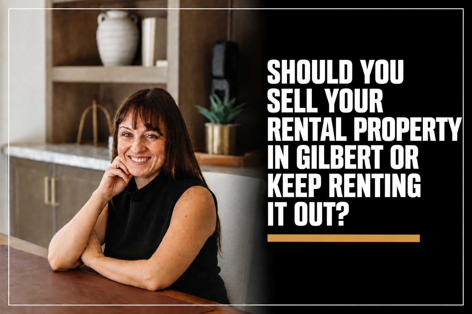 Should You Sell Your Rental Property in Gilbert or Keep Renting It Out?